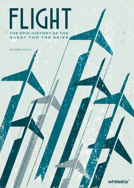 Flight - The epic history of the quest for the skies