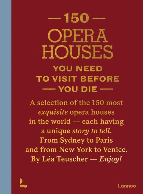 150 Opera Houses You Need to Visit Before You Die