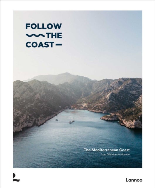Follow the Coast – from Gibraltar to Monaco - The Mediterranean Coast