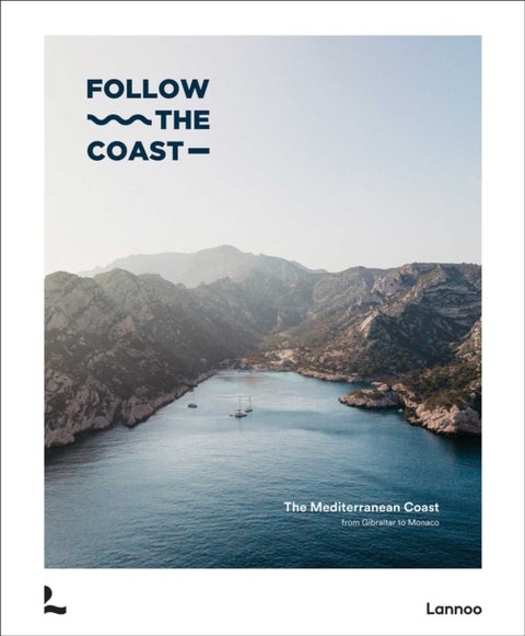 Follow the Coast – from Gibraltar to Monaco - The Mediterranean Coast