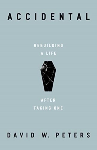 Accidental - Rebuilding a Life after Taking One