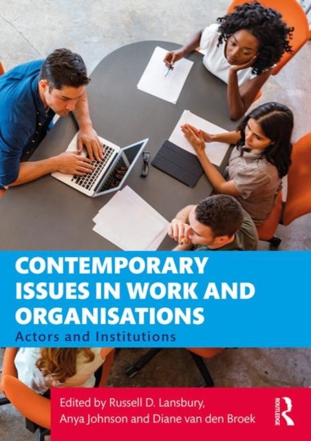 Contemporary Issues in Work and Organisations - Actors and Institutions