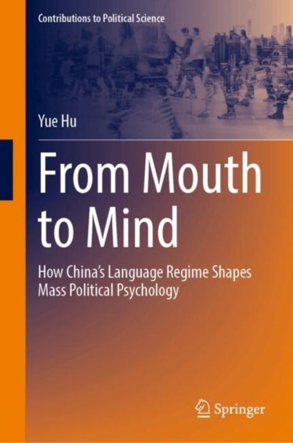 From Mouth to Mind - How China’s Language Regime Shapes Mass Political Psychology
