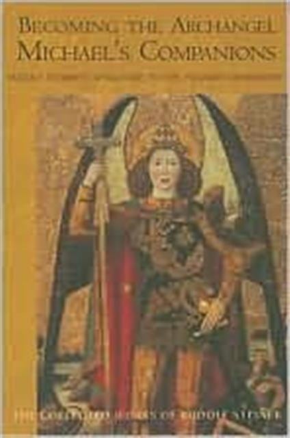 Becoming the Archangel Michael's Companion - Rudolf Steiner's Challenge to the Younger Generation