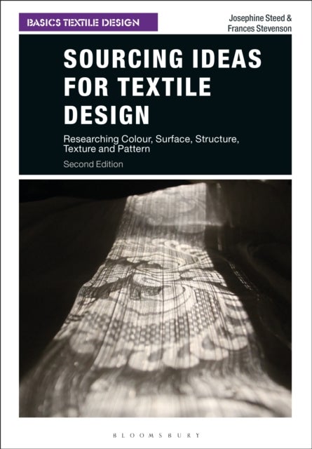 Sourcing Ideas for Textile Design - Researching Colour, Surface, Structure, Texture and Pattern