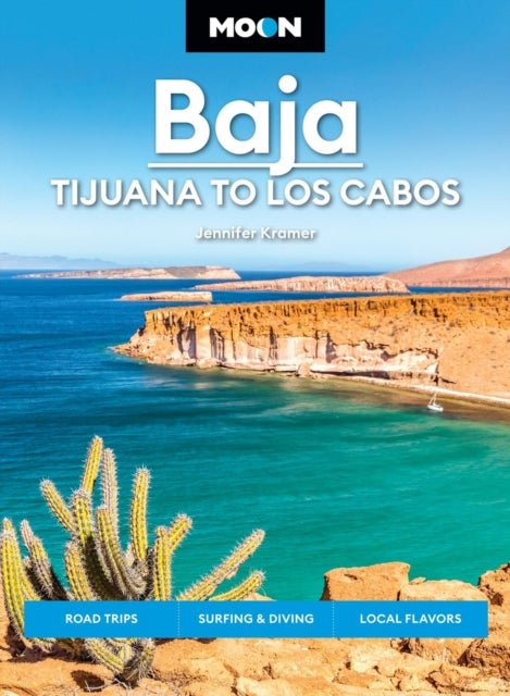 Moon Baja: Tijuana to Los Cabos - Road Trips, Surfing & Diving, Local Flavors