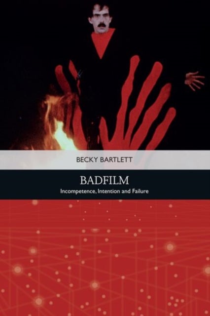 Badfilm - Incompetence, Intention and Failure