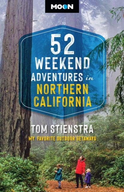 52 Weekend Adventures in Northern California - My Favorite Outdoor Getaways