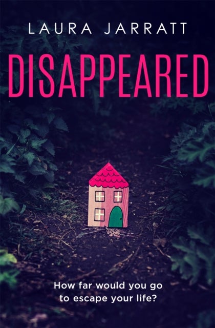 Disappeared - Chilling, tense, gripping – a thrilling novel of psychological suspense
