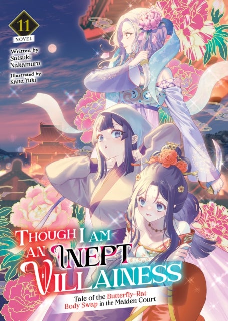 Though I Am an Inept Villainess: Tale of the Butterfly-Rat Body Swap in the Maiden Court (Light Novel) Vol. 11