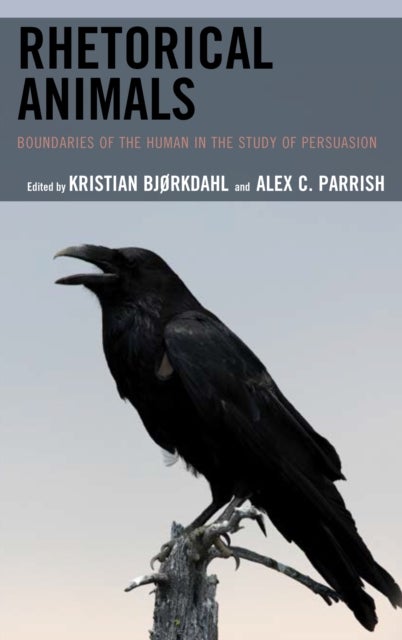 Rhetorical Animals - Boundaries of the Human in the Study of Persuasion