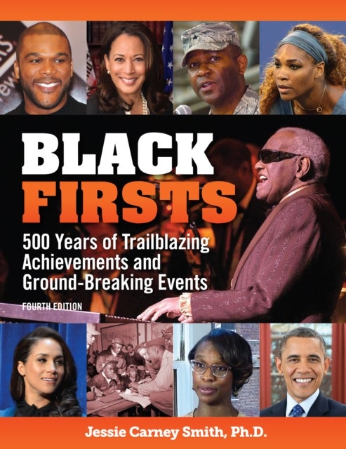 Black Firsts - 4,500 Trailblazing Achievements and Ground-Breaking Events (4th Edition)