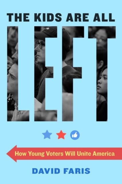 The Kids Are All Left - How Young Voters Will Unite America