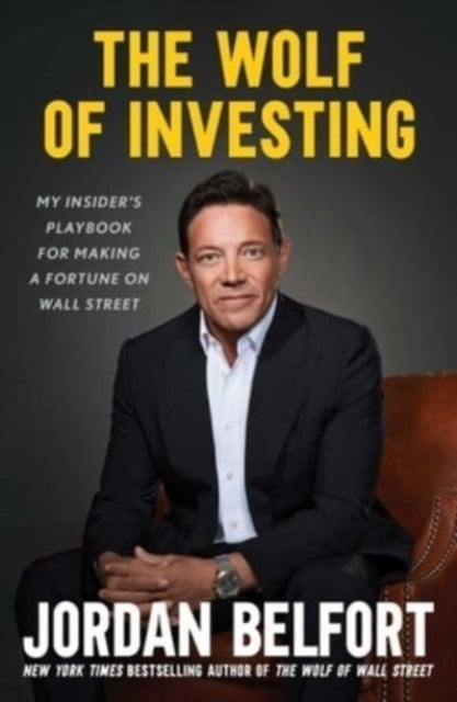 Wolf of Investing - My Insider's Playbook for Making a Fortune on Wall Street