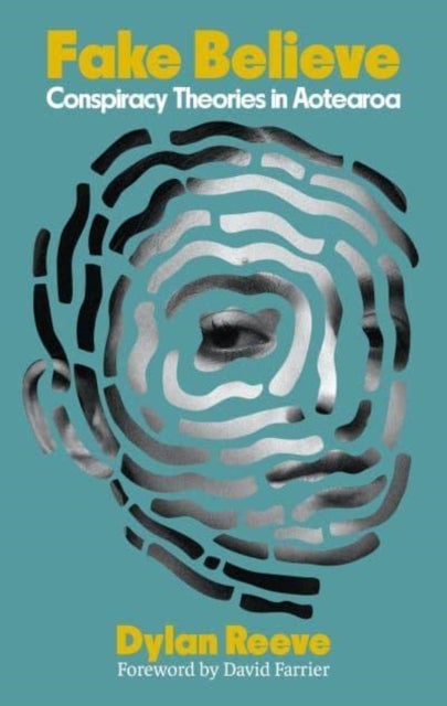 Fake Believe - Conspiracy Theories in Aotearoa