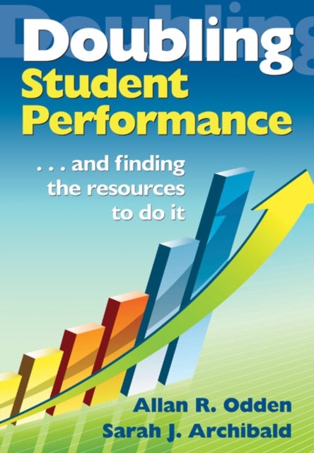 Doubling Student Performance - . . . And Finding the Resources to Do It