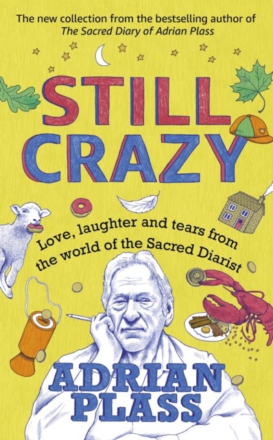 Still Crazy - Love, laughter and tears from the world of the Sacred Diarist