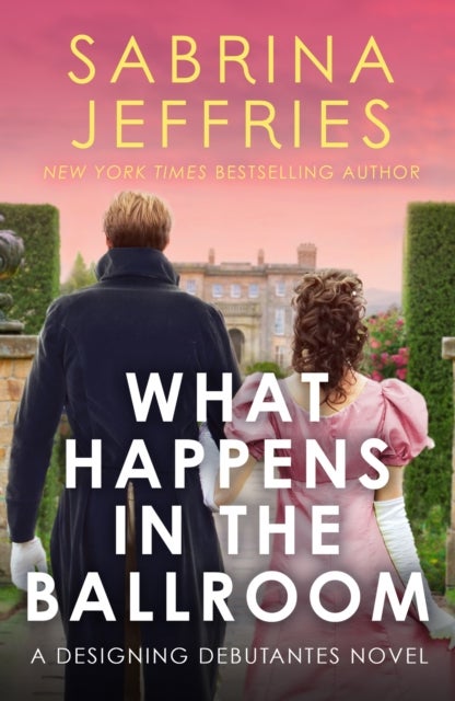 What Happens in the Ballroom - The Designing Debutantes have arrived, and they're taking the ton by storm . . .