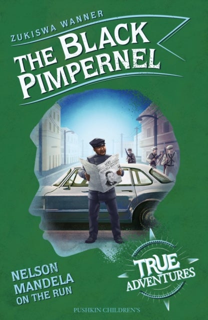 The Black Pimpernel - Nelson Mandela on the Run
