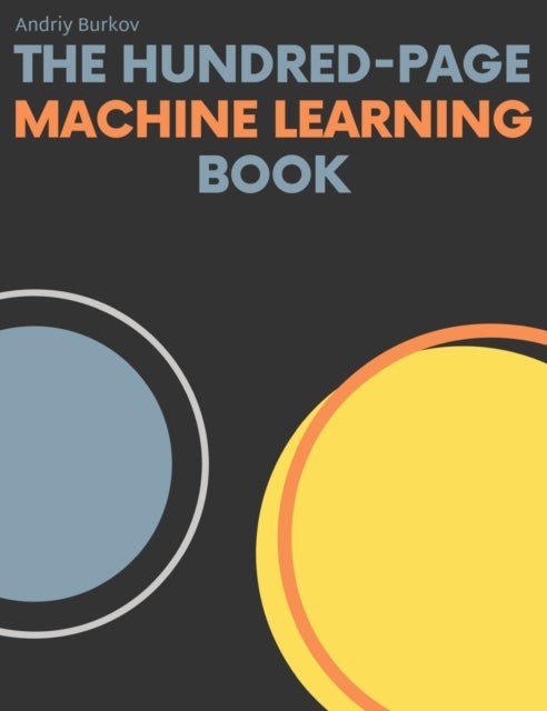 The Hundred-Page Machine Learning Book av Andriy Burkov