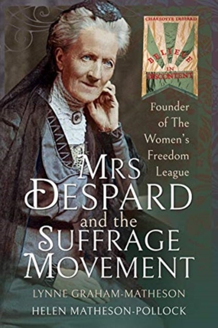 Mrs Despard and The Suffrage Movement - Founder of The Women's Freedom League