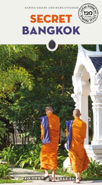 Secret Bangkok - A guide to the unusual and unfamiliar