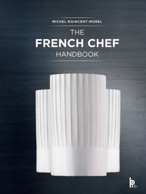 The French Chef Handbook (Revised Edition) - La cuisine de reference