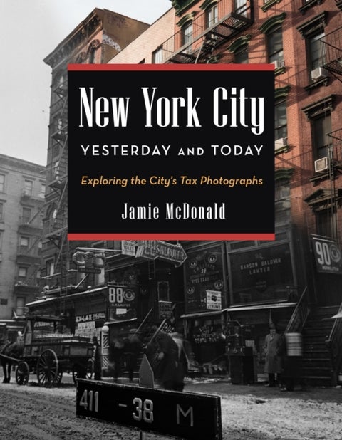 New York City Yesterday and Today - Exploring the City's Tax Photographs