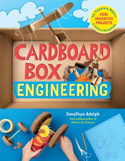 Cardboard Box Engineering - Cool, Inventive Projects for Tinkerers, Makers & Future Scientists