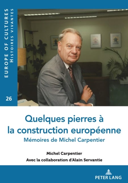 Quelques pierres a la construction europeenne - Memoires de Michel Carpentier