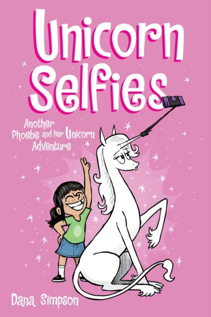 Unicorn Selfies - Another Phoebe and Her Unicorn Adventure