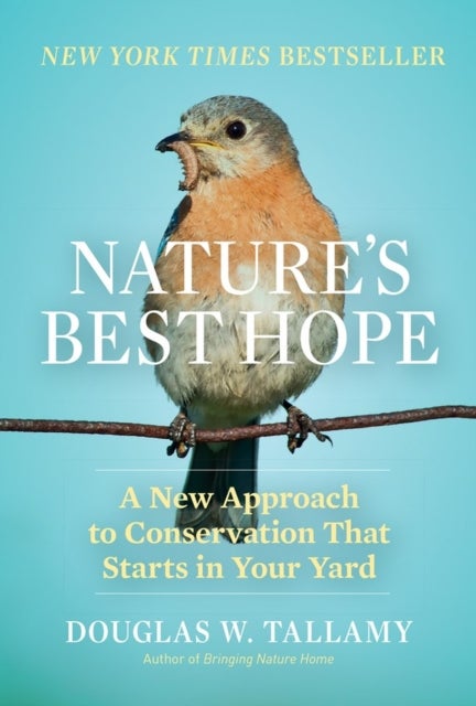Nature's Best Hope - A New Approach to Conservation That Starts in Your Yard