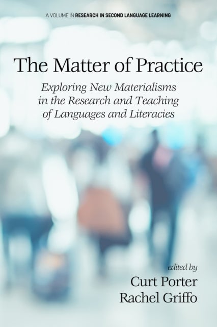 The Matter of Practice - Exploring New Materialisms in the Research and Teaching of Languages and Literacies