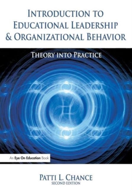 Introduction to Educational Leadership & Organizational Behavior - Theory into Practice