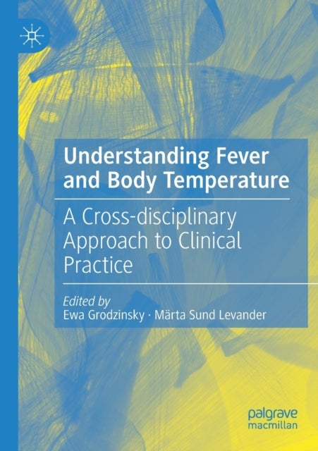 Understanding Fever and Body Temperature - A Cross-disciplinary Approach to Clinical Practice