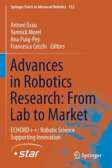 Advances in Robotics Research: From Lab to Market - ECHORD++: Robotic Science Supporting Innovation