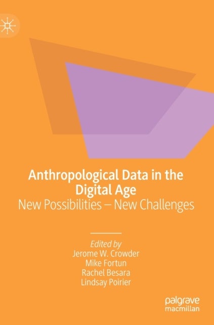 Anthropological Data in the Digital Age - New Possibilities – New Challenges