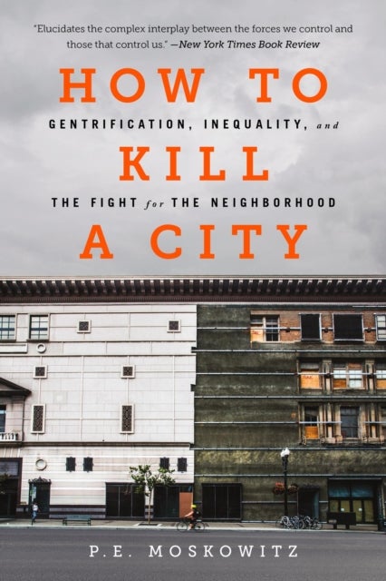How to Kill a City - Gentrification, Inequality, and the Fight for the Neighborhood