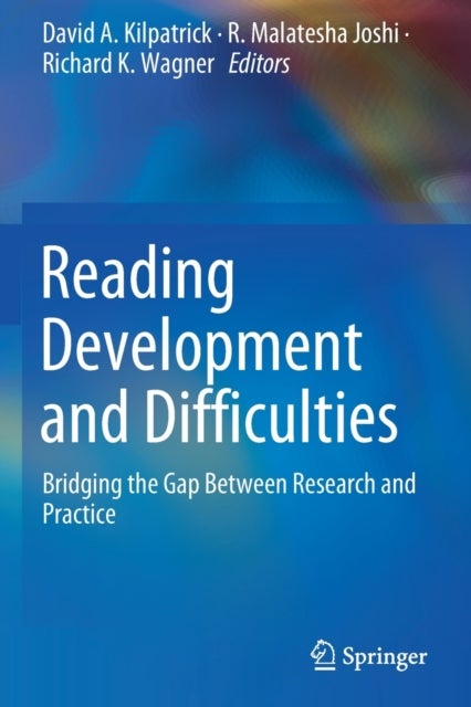 Reading Development and Difficulties - Bridging the Gap Between Research and Practice