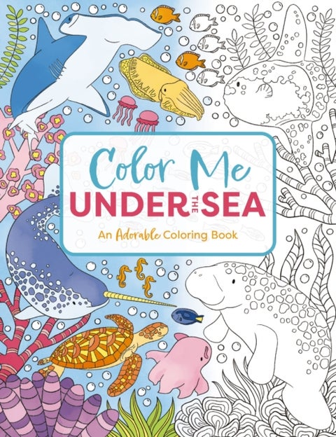 Color Me Under the Sea - An Adorable Adult Coloring Book