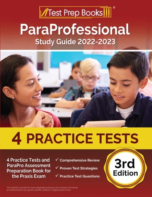 ParaProfessional Study Guide 2022-2023 - 4 Practice Tests and ParaPro Assessment Preparation Book for the Praxis Exam [3rd Edition]