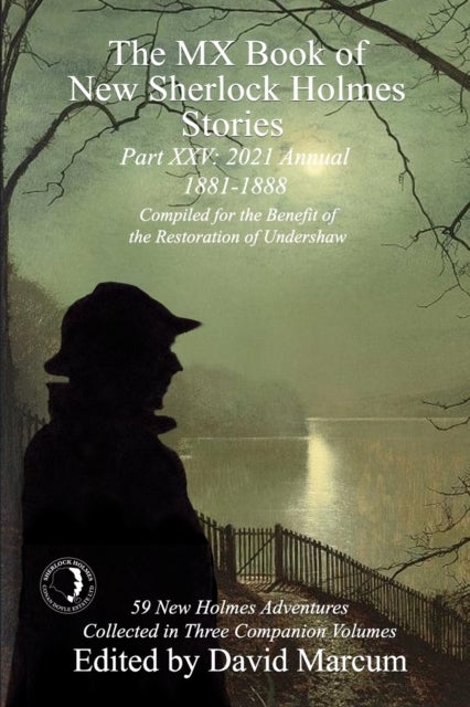 The MX Book of New Sherlock Holmes Stories Part XXV - 2021 Annual (1881-1888)