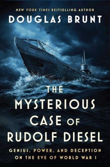Mysterious Case of Rudolf Diesel - Genius, Power, and Deception on the Eve of World War I