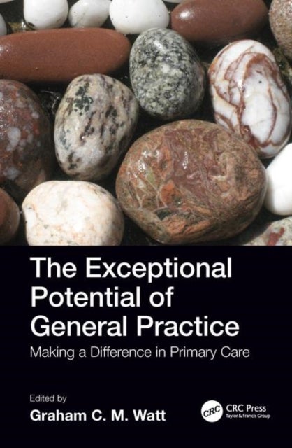 The Exceptional Potential of General Practice - Making a Difference in Primary Care