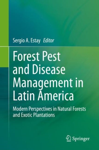 Forest Pest and Disease Management in Latin America - Modern Perspectives in Natural Forests and Exotic Plantations