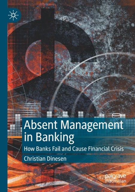 Absent Management in Banking - How Banks Fail and Cause Financial Crisis