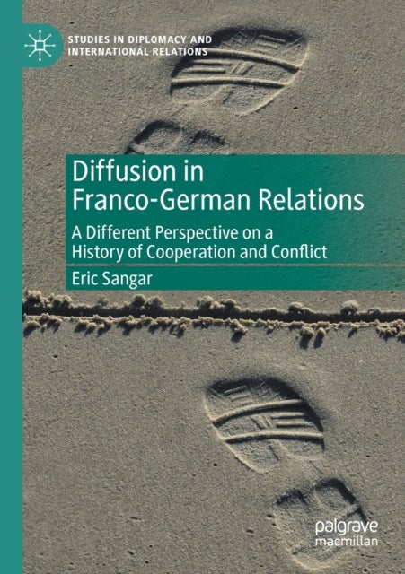 Diffusion in Franco-German Relations - A Different Perspective on a History of Cooperation and Conflict