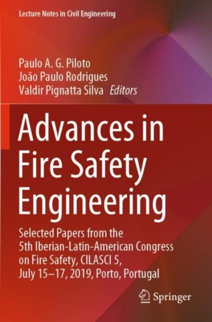 Advances in Fire Safety Engineering - Selected Papers from the 5th Iberian-Latin-American Congress on Fire Safety, CILASCI 5, July 15-17, 2019, Porto, Portugal