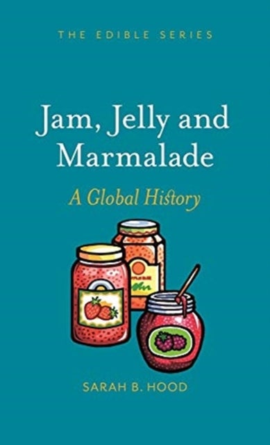 Jam, Jelly and Marmalade - A Global History