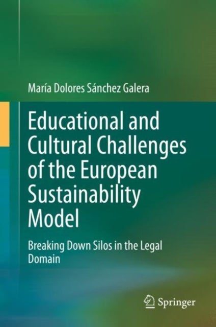Educational and Cultural Challenges of the European Sustainability Model - Breaking Down Silos in the Legal Domain